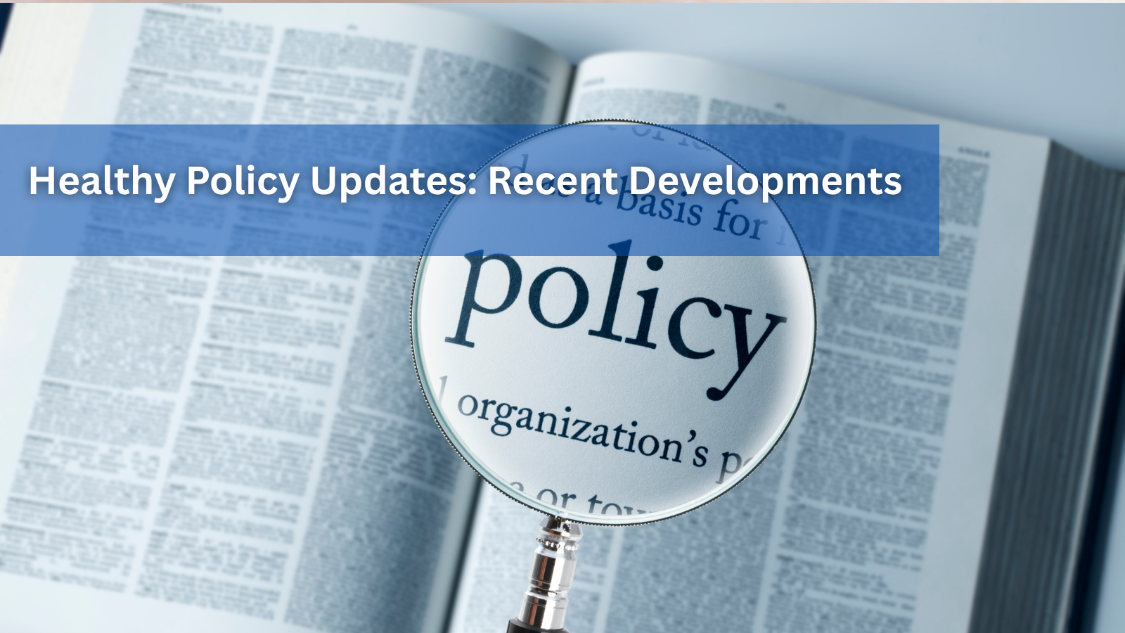 Healthy Policy Updates: Recent Developments