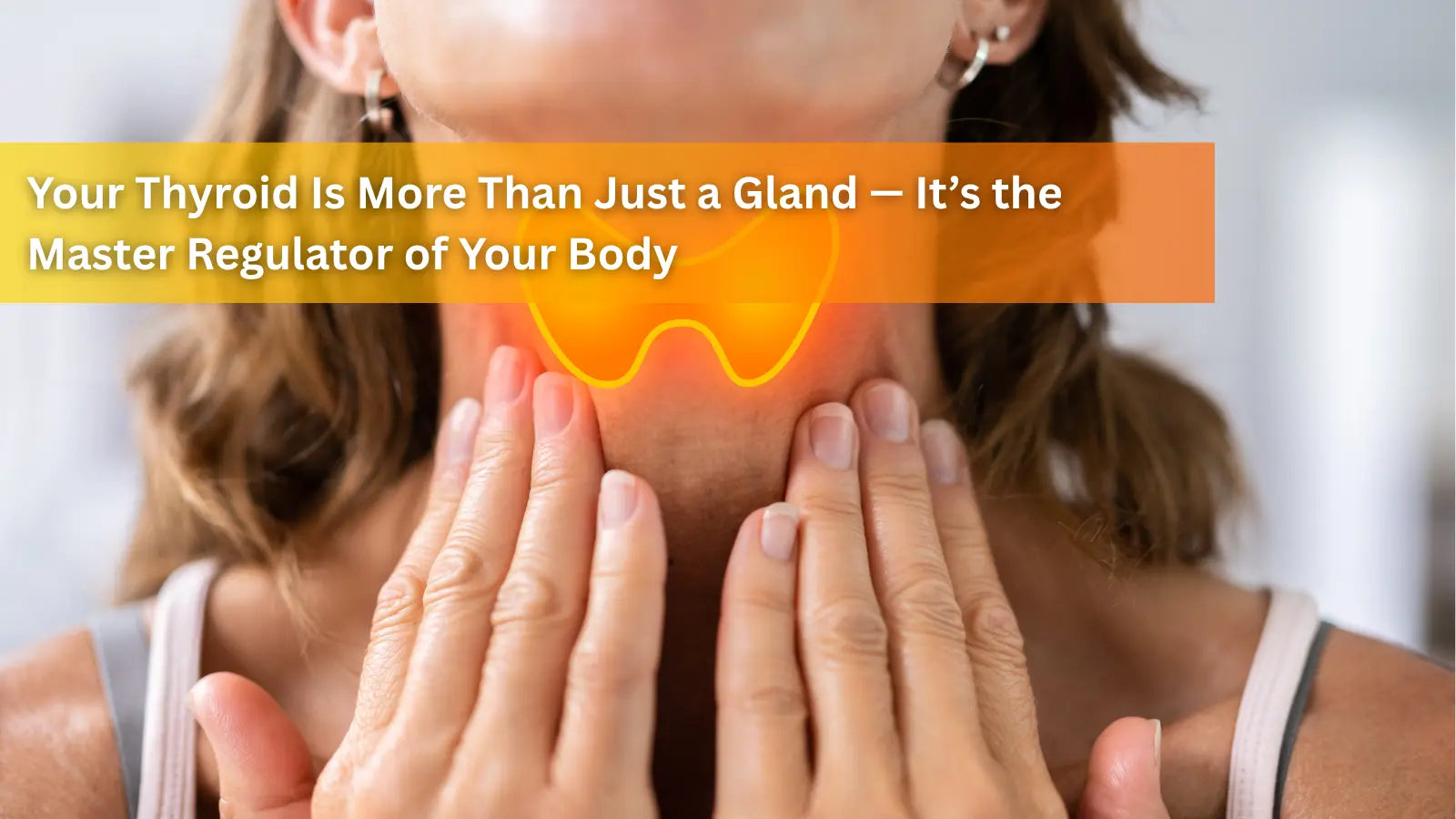 Your Thyroid Is More Than Just a Gland — It's the Master Regulator of Your  Body