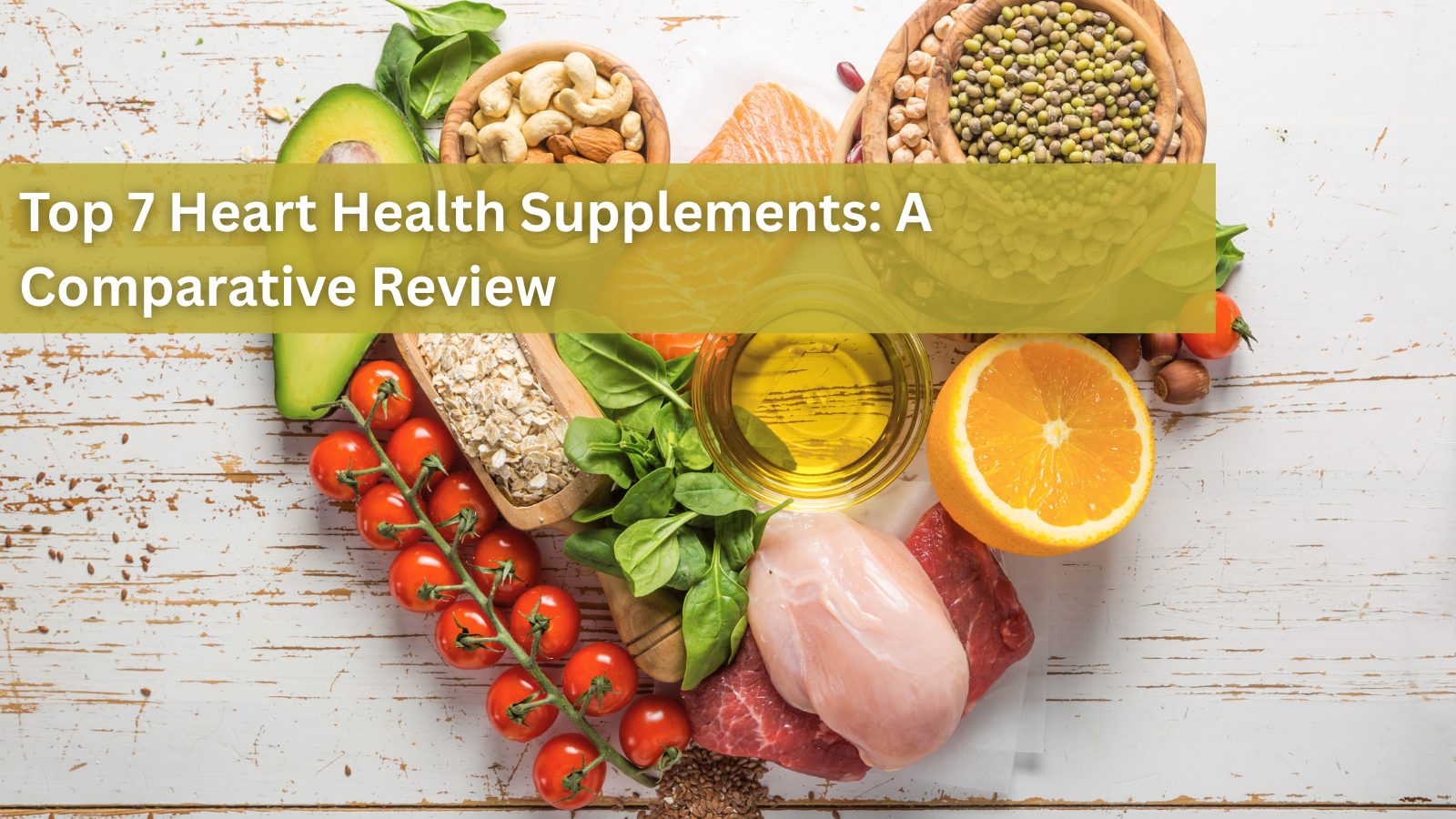 Top 7 Heart Health Supplements: A Comparative Review