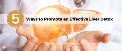 5 Ways to Promote an Effective Liver Detox