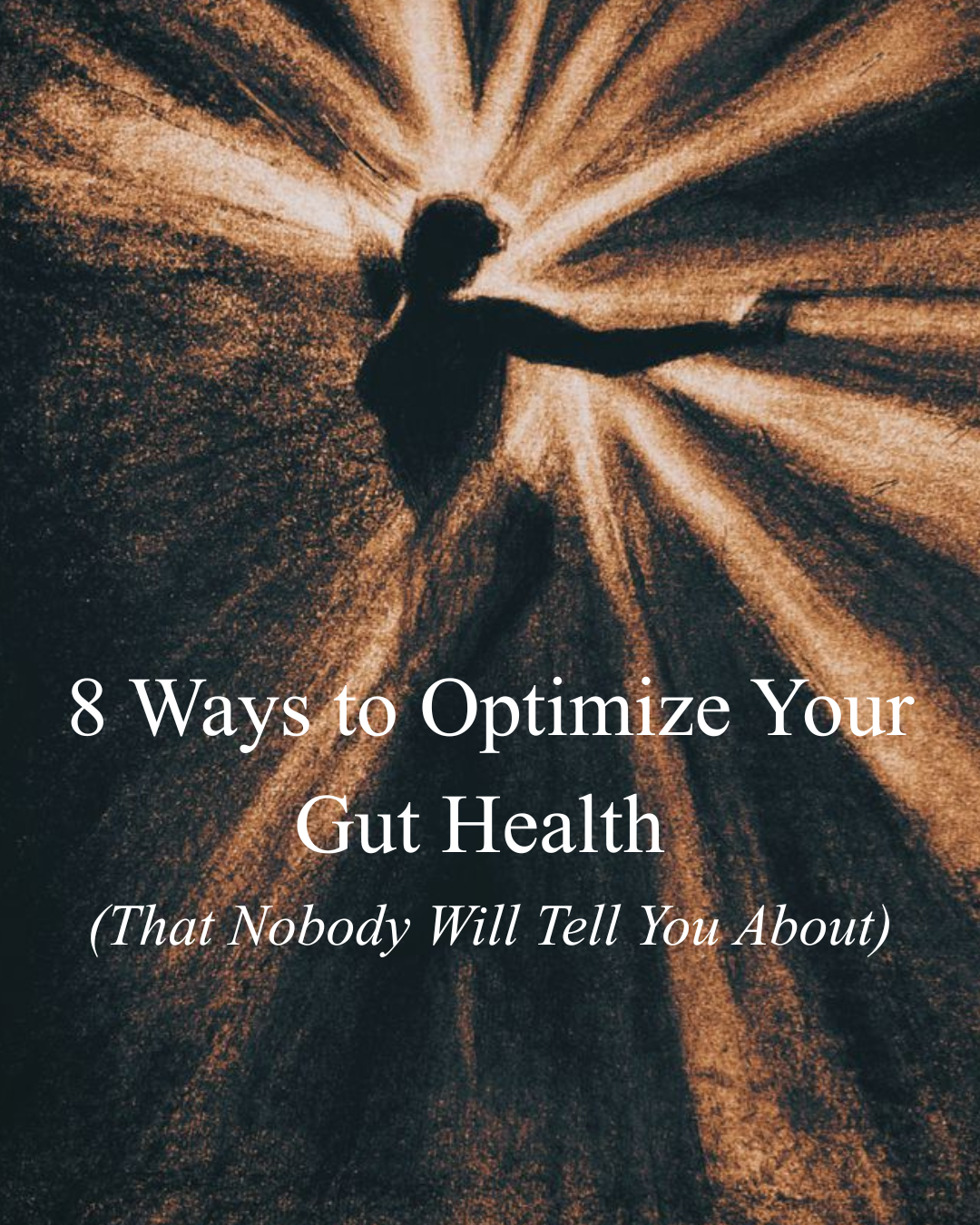 8 Ways to Optimize Your Gut Health (That Nobody Will Tell You About)