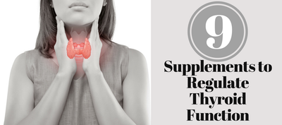 9 Supplements to Regulate Thyroid Function