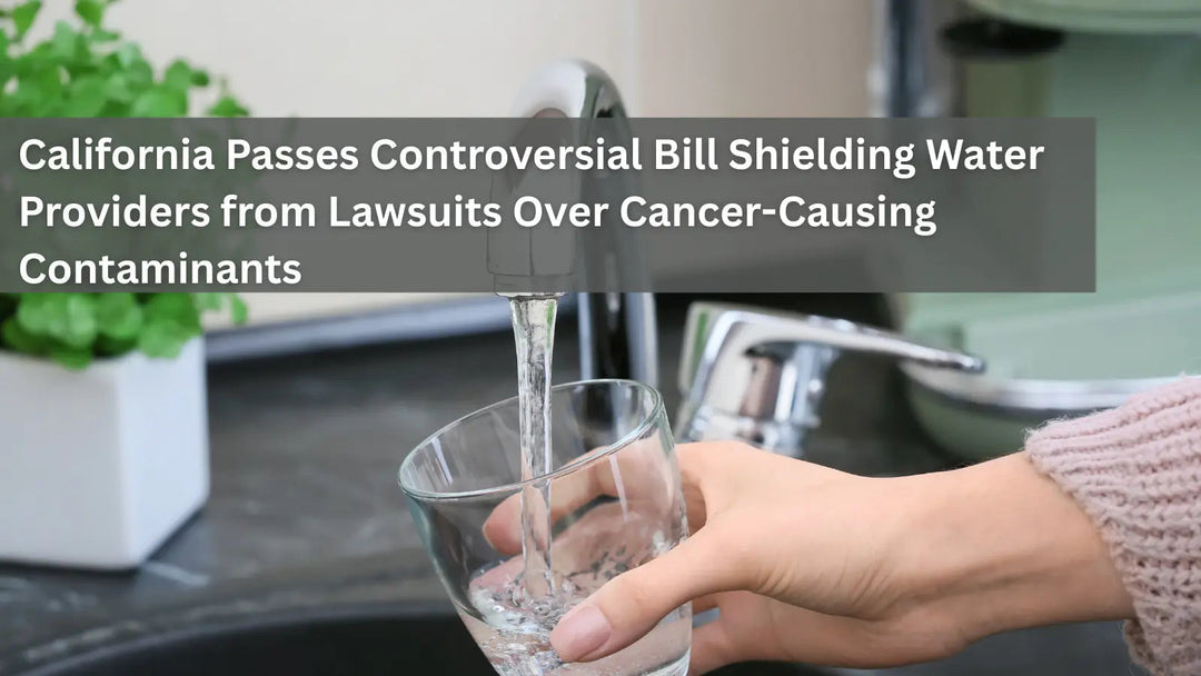 This image shows a faucet pouring water into a glass, with a headline about a controversial California bill that shields water providers from lawsuits over cancer-causing contaminants.
