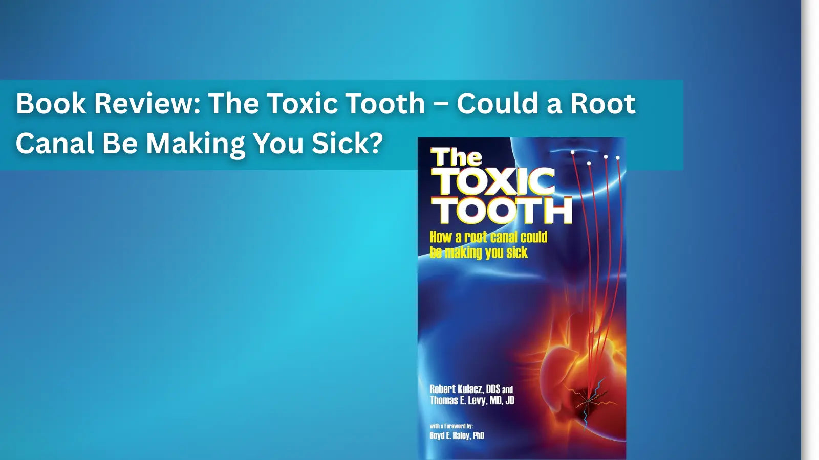  Book cover with the title "The Toxic Tooth: Could a Root Canal Be Making You Sick?" on a blue background.
