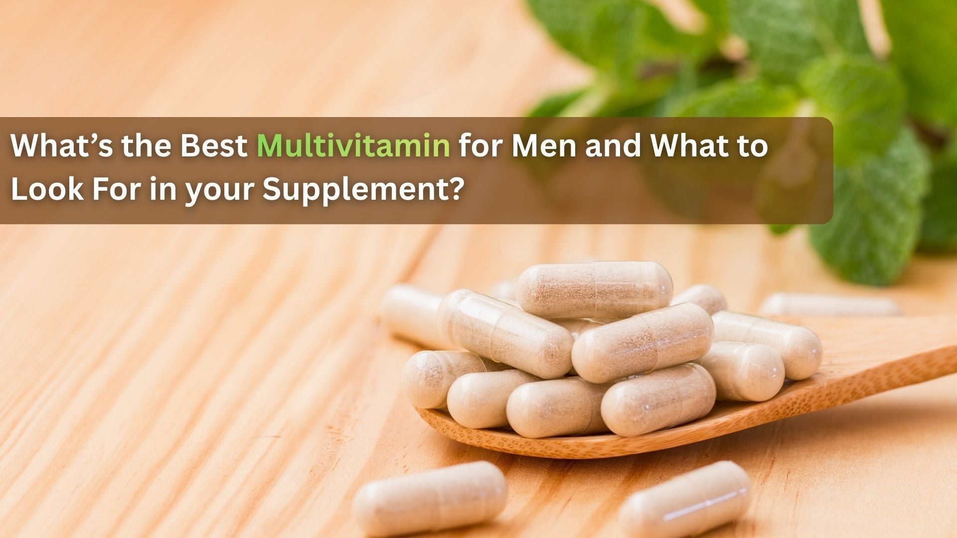 Best Multivitamin for Men: What to Look For in your Supplement