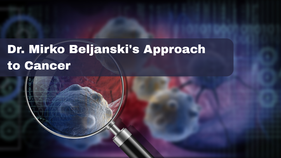 Dr. Mirko Beljanski's Approach to Cancer