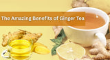 The Amazing Benefits of Ginger Tea