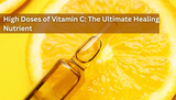 High Doses of Vitamin C: The Ultimate Healing Nutrient