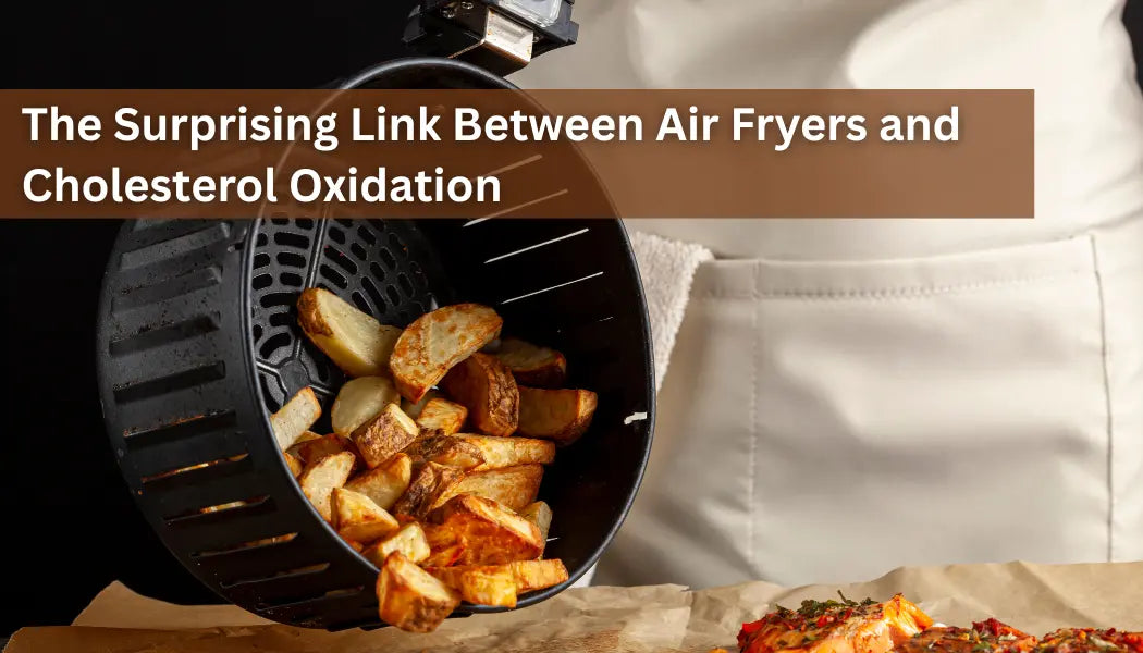The-Surprising-Link-Between-Air-Fryers-and-Cholesterol-Oxidation Dr. Clark Store