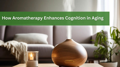 How Aromatherapy Enhances Cognition in Aging