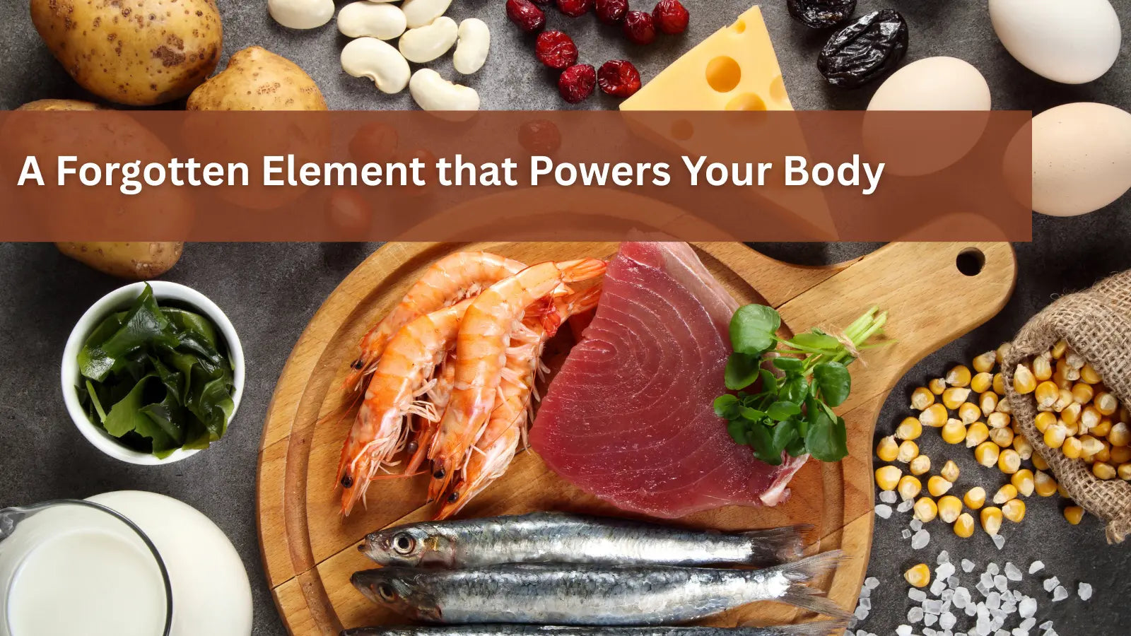 This image features various foods rich in iodine—such as fish, shrimp, eggs, and potatoes—which is described as a "forgotten element" essential for powering the body and maintaining the thyroid.