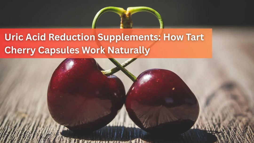 Uric-Acid-Reduction-Supplements-How-Tart-Cherry-Capsules-Work-Naturally Dr. Clark Store