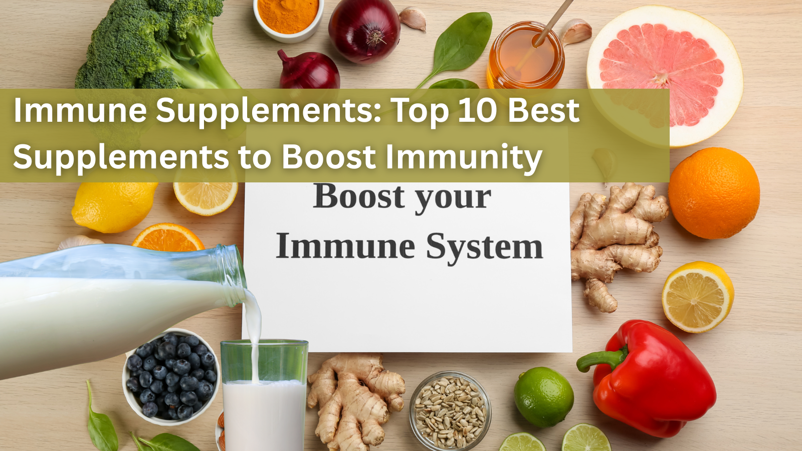 Immune Supplements: Top 10 Best Supplements to Boost Immunity