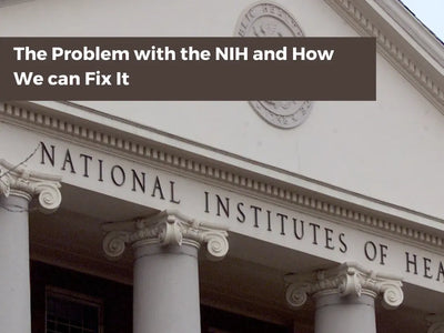 The Problem with the NIH and How We can Fix It