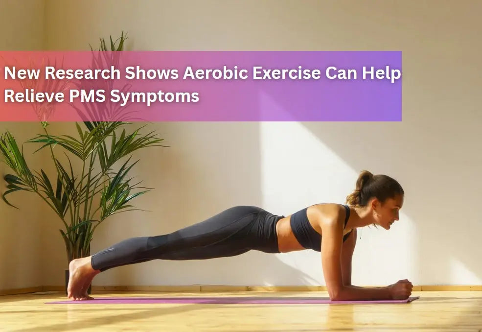 New-Research-Shows-Aerobic-Exercise-Can-Help-Relieve-PMS-Symptoms Dr. Clark Store