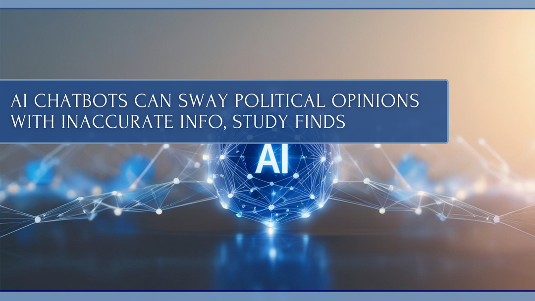 A digital representation of a glowing blue AI brain connected by a neural network, discussing a study on how AI chatbots can influence political opinions using inaccurate information.