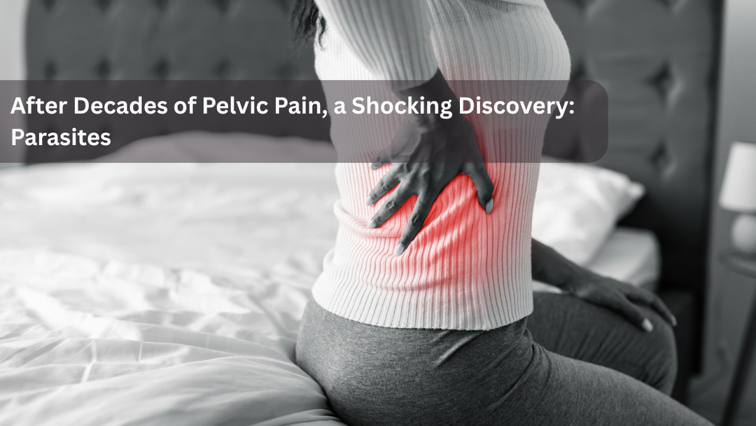 After Decades of Pelvic Pain, a Shocking Discovery: Parasites