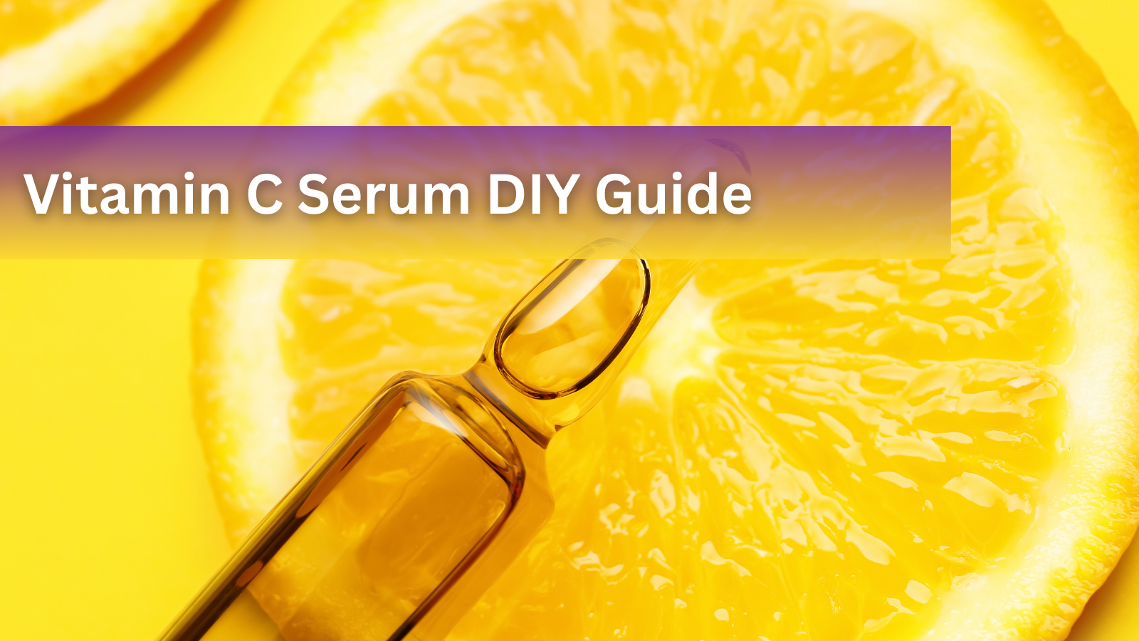 Vitamin C Serum DIY Guide