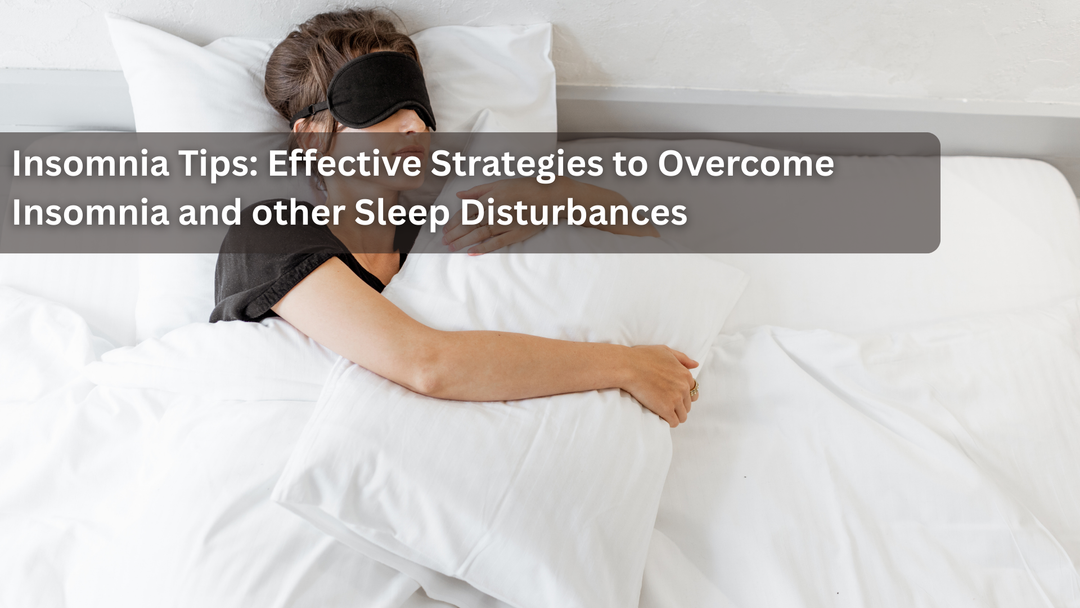 Insomnia Tips: Effective Strategies to Overcome Insomnia and other Sleep Disturbances