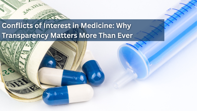 Conflicts of Interest in Medicine: Why Transparency Matters More Than Ever