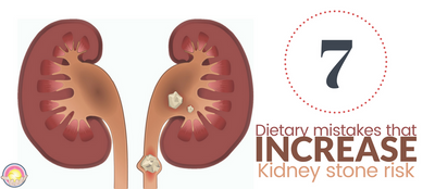 7 Dietary Mistakes that Increase Kidney Stone Risk
