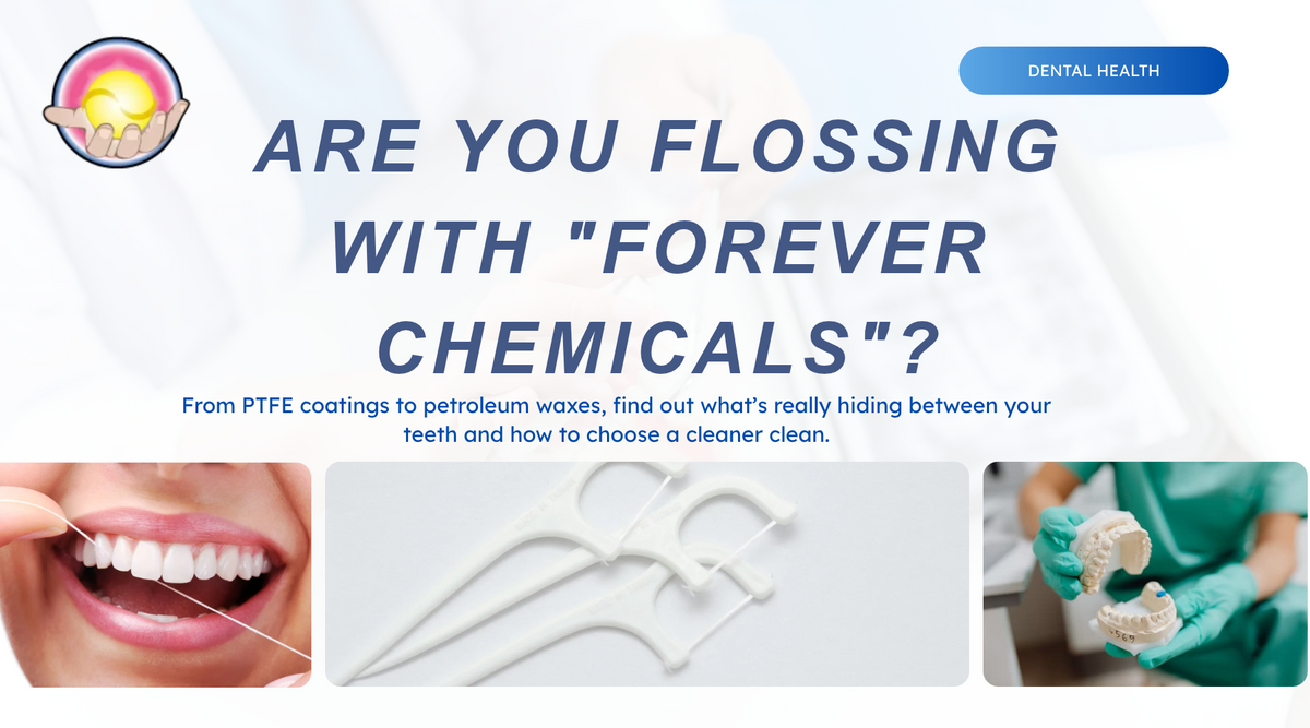 Dental health graphic asking “Are you flossing with forever chemicals?” with photos of flossing, floss picks, and a dental model.