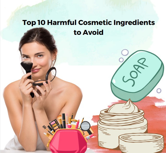 Top 10 Harmful Cosmetic Ingredients to Avoid