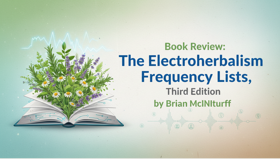 Book Review: The Electroherbalism Frequency Lists, Third Edition by Brian McInturff