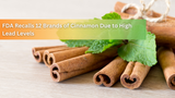 FDA Recalls 12 Brands of Cinnamon Due to High Lead Levels