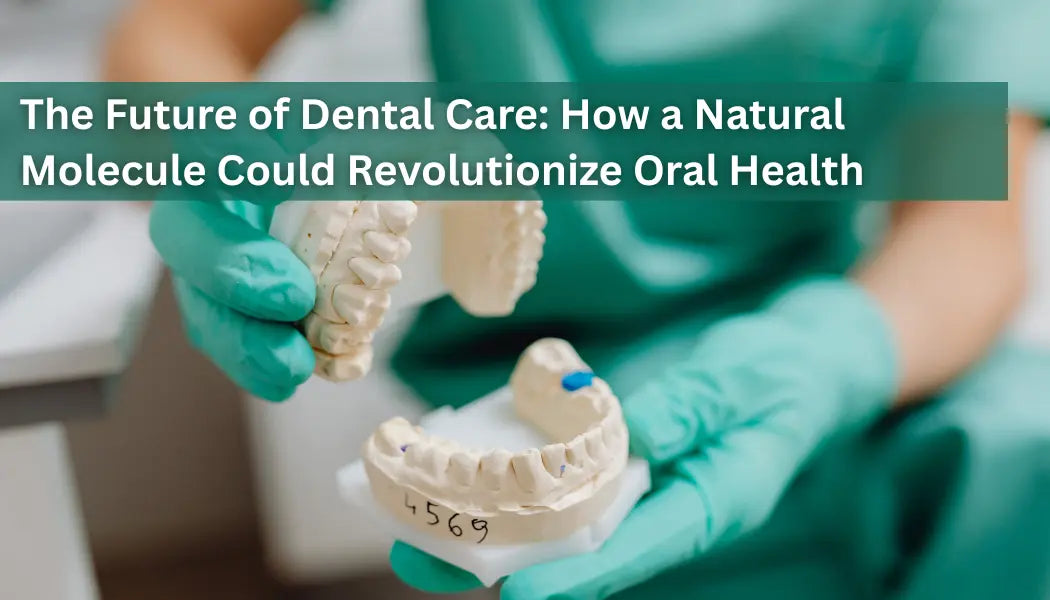 The-Future-of-Dental-Care-How-a-Natural-Molecule-Could-Revolutionize-Oral-Health Dr. Clark Store