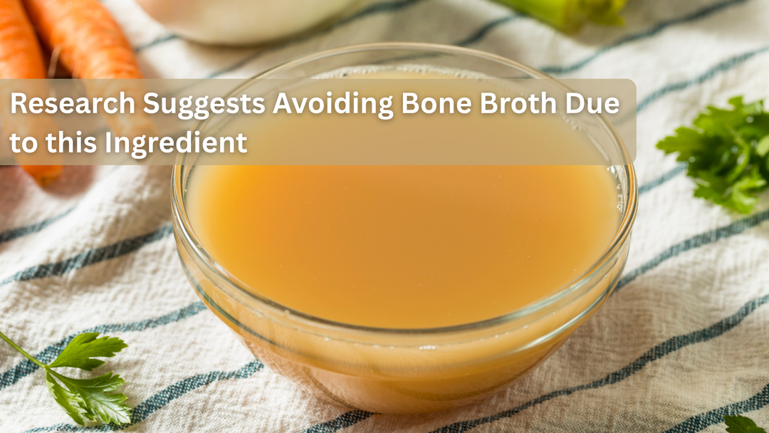 Preliminary Research Suggests Avoiding Bone Broth Due to this Ingredient