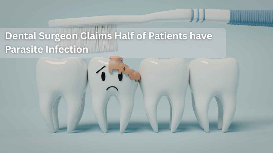 Dental Surgeon Claims Half of Patients have Parasite Infection