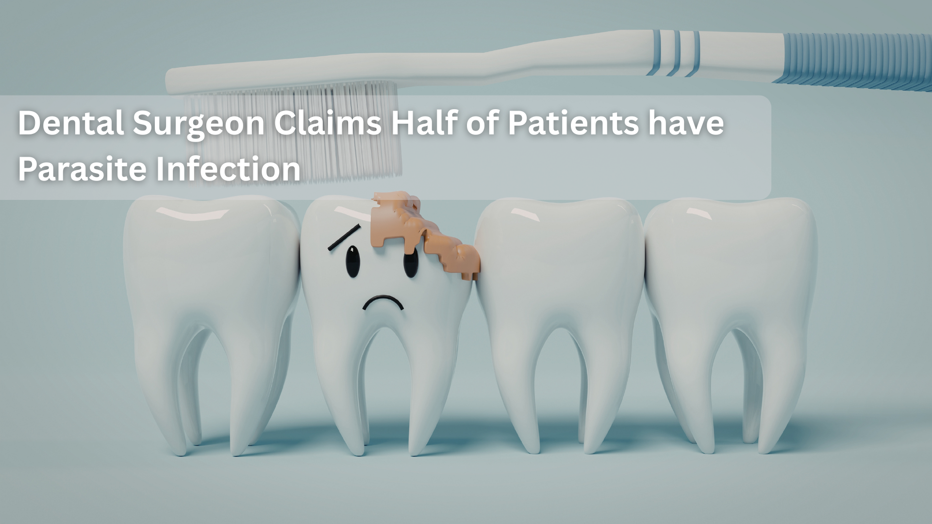 Dental Surgeon Claims Half of Patients have Parasite Infection