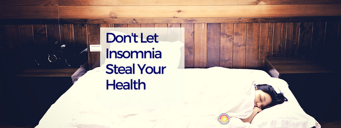 DON'T LET INSOMNIA STEAL YOUR HEALTH