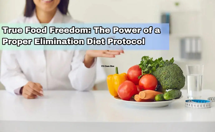 True Food Freedom: The Power of a Proper Elimination Diet Protocol