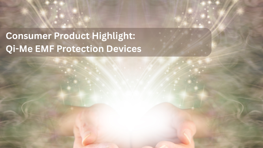 Consumer Product Highlight: Qi-Me EMF Protection Devices