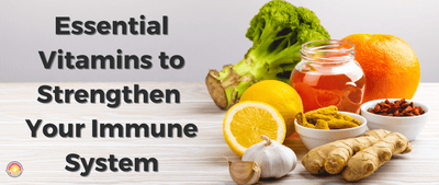 Essential Vitamins to Strengthen Your Immune System