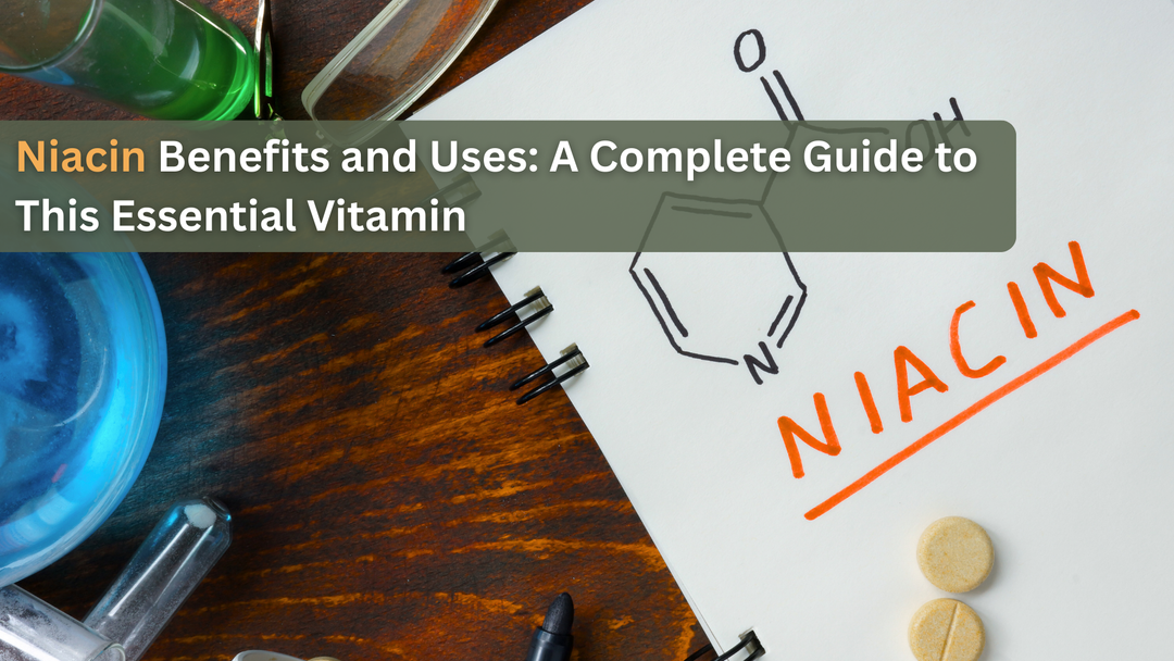 Niacin Benefits and Uses: A Complete Guide to This Essential Vitamin