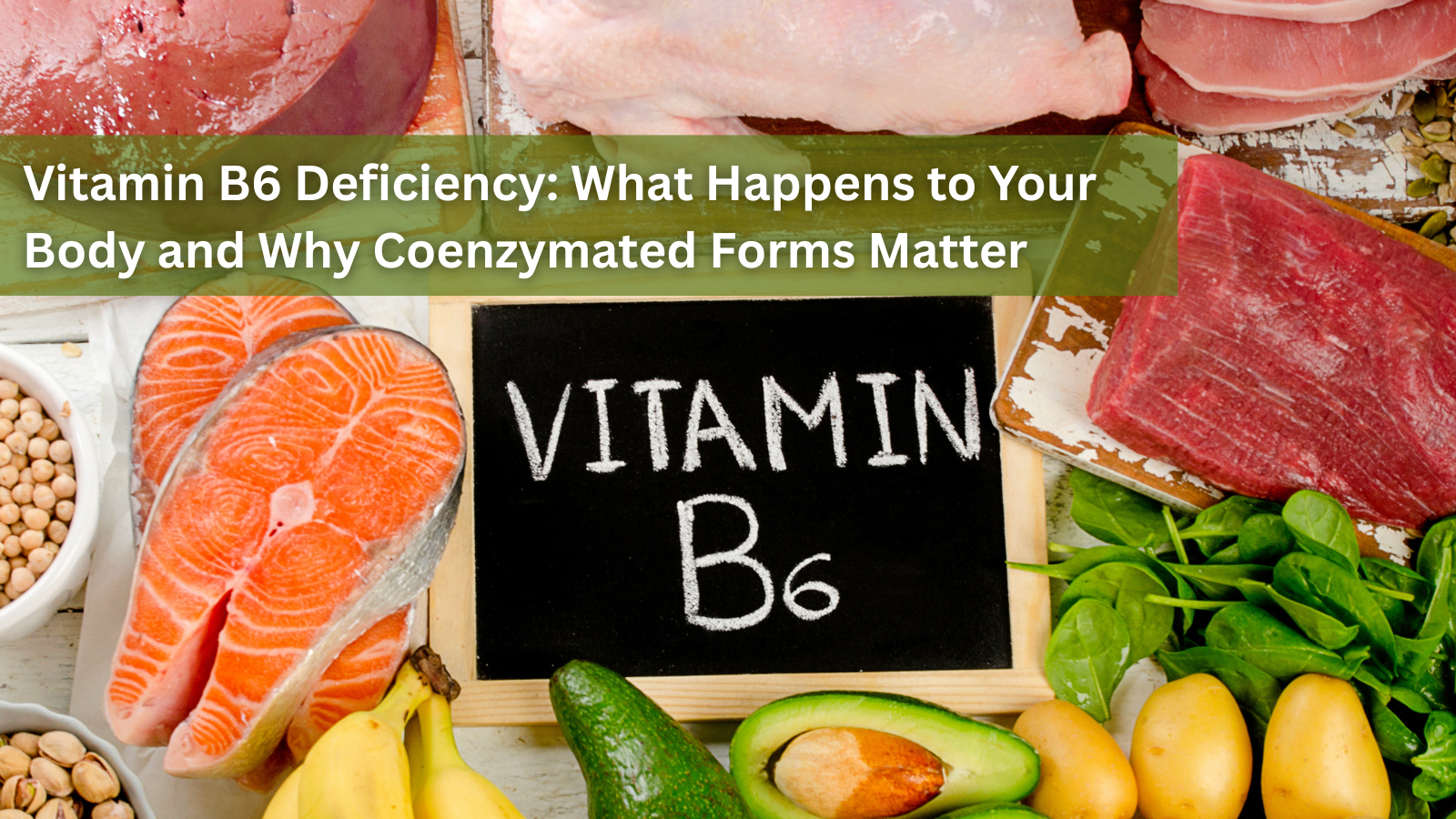 Vitamin B6 Deficiency: What Happens to Your Body and Why Coenzymated Forms Matter