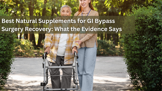 Best Natural Supplements for GI Bypass Surgery Recovery: What the Evidence Says