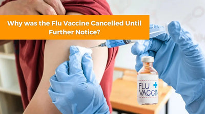 Why was the Flu Vaccine Cancelled Until Further Notice?