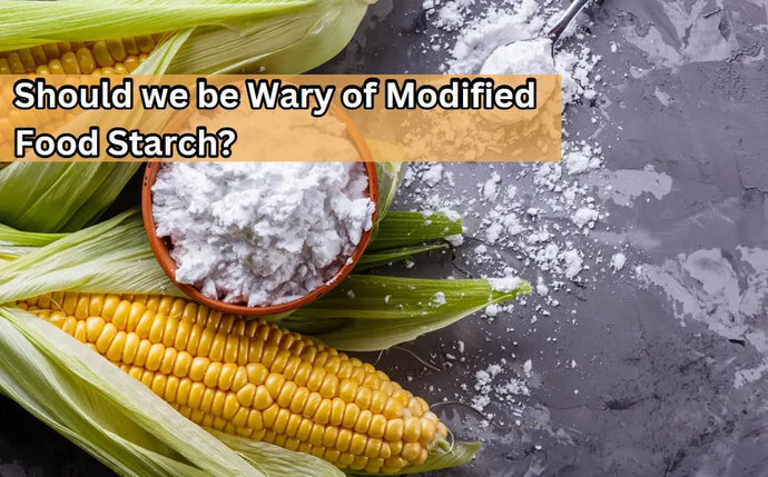 Should we be Wary of Modified Food Starch?