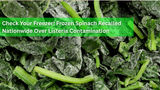 Check Your Freezer! Frozen Spinach Recalled Nationwide Over Listeria Contamination