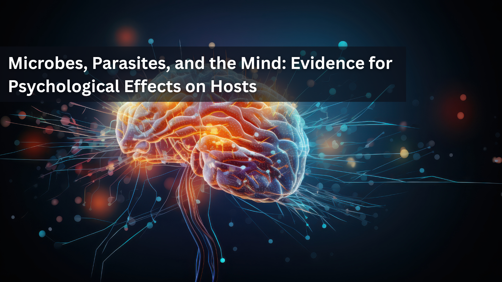 Microbes, Parasites, and the Mind: Evidence for Psychological Effects on Hosts
