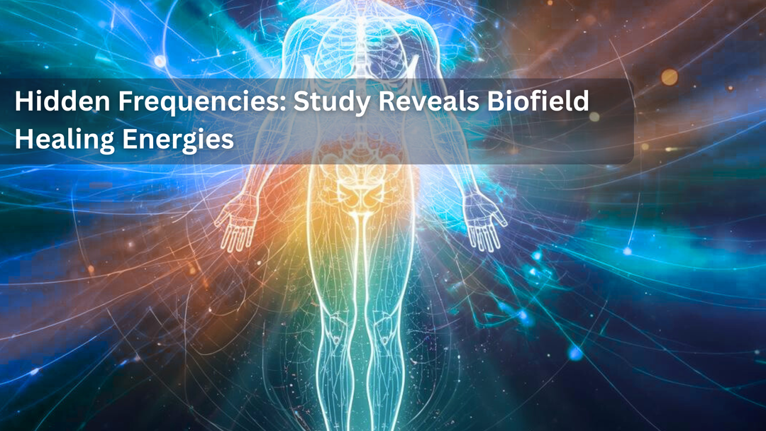 Hidden Frequencies: What a 2020 Study Reveals About Biofield Healing Energies