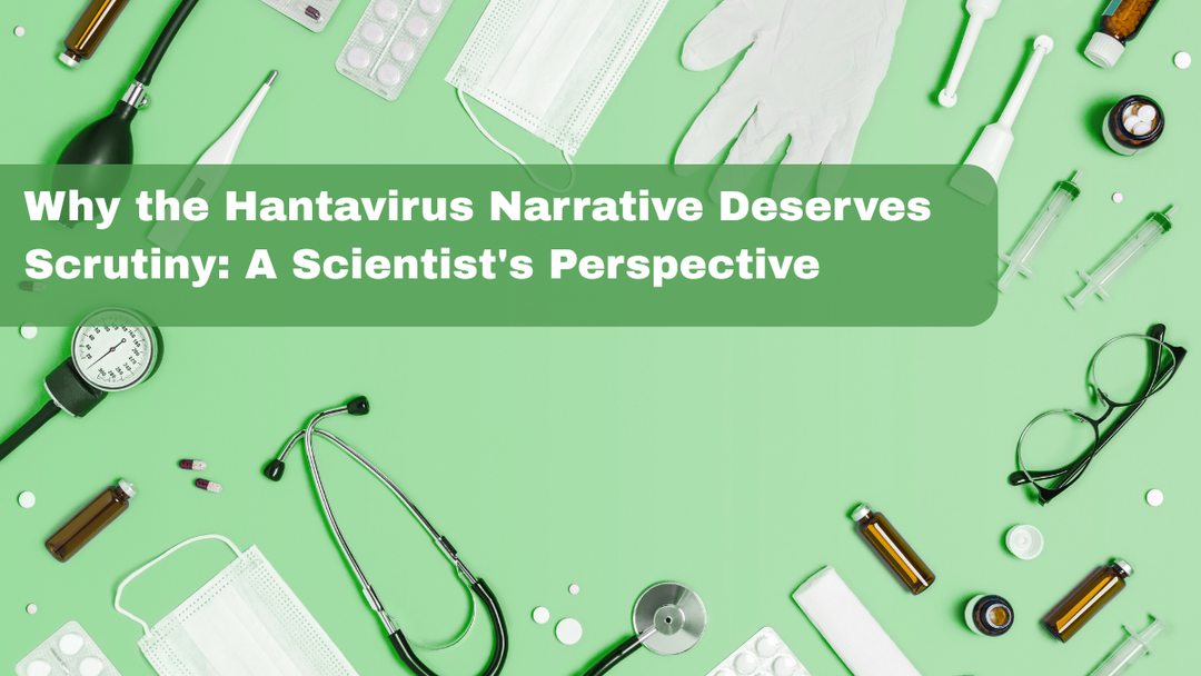 Why the Hantavirus Narrative Deserves Scrutiny: A Scientist's Perspective