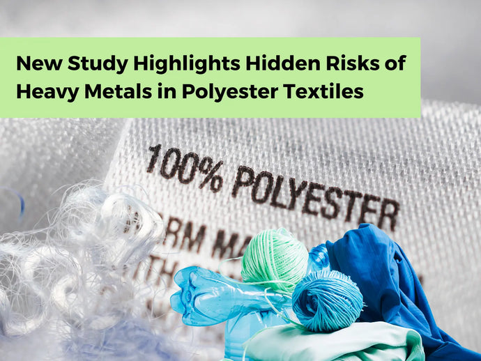 New Study Highlights Hidden Risks of Heavy Metals in Polyester Textiles