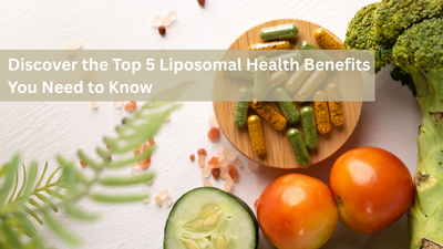 Discover the Top 5 Liposomal Health Benefits You Need to Know