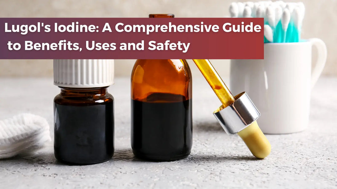 Lugol-s-Iodine-A-Comprehensive-Guide-to-Benefits-Uses-and-Safety Dr. Clark Store