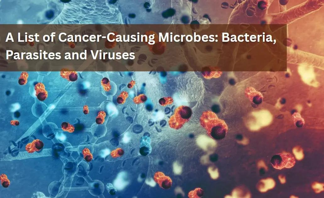 A-List-of-Cancer-Causing-Microbes-Bacteria-Parasites-and-Viruses Dr. Clark Store